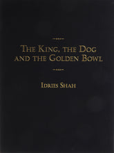 The King, The Dog and The Golden Bowl by Idries Shah